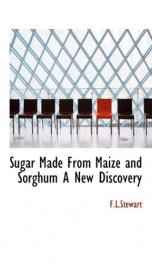 sugar made from maize and sorghum a new discovery_cover