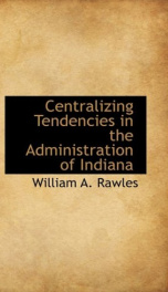 centralizing tendencies in the administration of indiana_cover