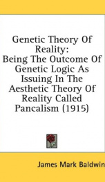 genetic theory of reality being the outcome of genetic logic as issuing in the_cover