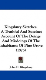 kingsbury sketches a truthful and succinct account of the doings and misdoings_cover