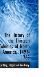 the history of the thirteen colonies of north america 1497 1763_cover