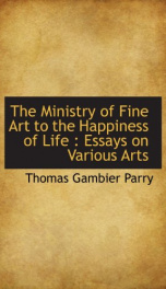 the ministry of fine art to the happiness of life essays on various arts_cover