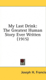 my last drink the greatest human story ever written_cover