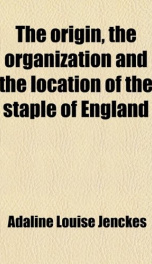 the origin the organization and the location of the staple of england_cover