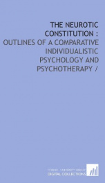 the neurotic constitution outlines of a comparative individualistic psychology_cover