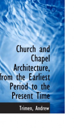 church and chapel architecture from the earliest period to the present time_cover