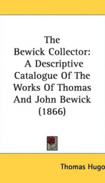 the bewick collector a descriptive catalogue of the works of thomas and john be_cover