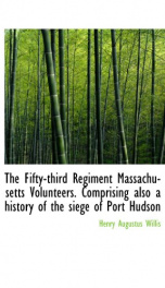 the fifty third regiment massachusetts volunteers comprising also a history of_cover