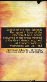 speech of the hon edwards pierrepont in favor of the election of gen grant de_cover