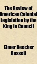 the review of american colonial legislation by the king in council_cover