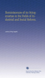 reminiscences of an octogenarian in the fields of industrial and social reform_cover