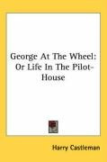 george at the wheel or life in the pilot house_cover