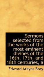 sermons selected from the works of the most eminent divines of the 16th 17th a_cover