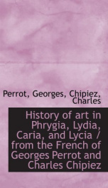 history of art in phrygia lydia caria and lycia from the french of georges_cover