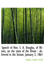 speech of hon s a douglas of illinois on the state of the union delivered_cover