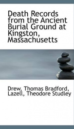 death records from the ancient burial ground at kingston massachusetts_cover