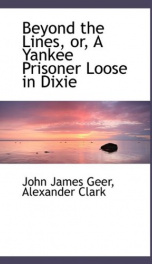 beyond the lines or a yankee prisoner loose in dixie_cover