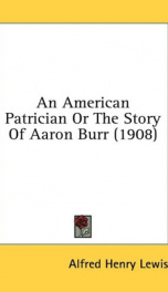 an american patrician or the story of aaron burr_cover