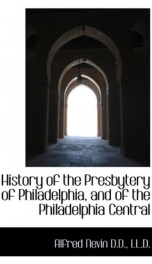 history of the presbytery of philadelphia and of the philadelphia central_cover
