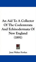an aid to a collector of the coelenterata and echinodermata of new england_cover