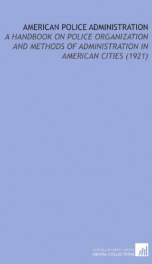 american police administration a handbook on police organization and methods of_cover