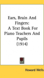 ears brain and fingers a text book for piano teachers and pupils_cover