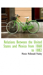 relations between the united states and mexico from 1868 to 1882_cover