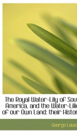 the royal water lily of south america and the water lilies of our own land the_cover