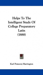 helps to the intelligent study of college preparatory latin_cover