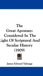 the great apostasy considered in the light of scriptural and secular history_cover