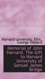 memorial of john harvard the gift to harvard university of samuel james bridge_cover