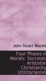 four phases of morals socrates aristotle christianity utilitarianism_cover