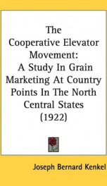 the cooperative elevator movement a study in grain marketing at country points_cover