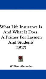what life insurance is and what it does a primer for laymen and students_cover