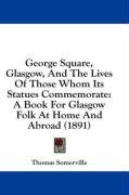 george square glasgow and the lives of those whom its statues commemorate_cover