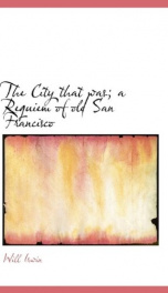 The City That Was; a requiem of old San Francisco_cover