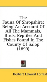 the fauna of shropshire being an account of all the mammals birds reptiles_cover