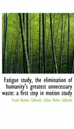 fatigue study the elimination of humanitys greatest unnecessary waste a first_cover