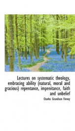 lectures on systematic theology embracing ability natural moral and gracious_cover