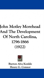 john motley morehead and the development of north carolina 1796 1866_cover