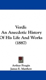 verdi an anecdotic history of his life and works_cover