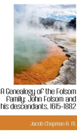 a genealogy of the folsom family john folsom and his descendants 1615 1882_cover