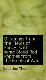 gleanings from the fields of fancy with some blood red poppies from the fields_cover