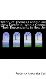 a history of thomas canfield and of matthew camfield with a genealogy of their_cover
