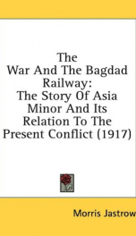 the war and the bagdad railway the story of asia minor and its relation to the_cover