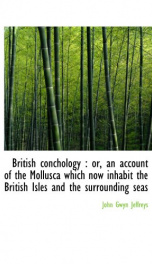 british conchology or an account of the mollusca which now inhabit the british_cover