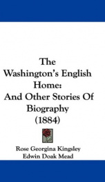 the washingtons english home and other stories of biography_cover