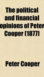 the political and financial opinions of peter cooper_cover