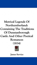 metrical legends of northumberland containing the traditions of dunstanborough_cover