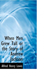 when men grew tall or the story of andrew jackson_cover